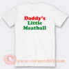 Daddy’s-Little-Meatball-T-shirt-On-Sale