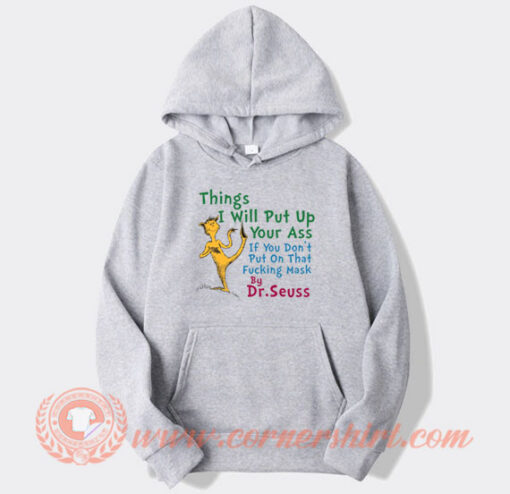 Things I Will Put Up Your Ass Dr Seuss Hoodie On Sale