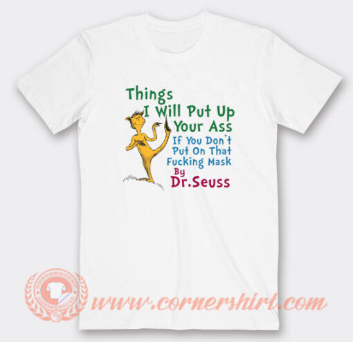 Things I Will Put Up Your Ass Dr Seuss T-Shirt On Sale