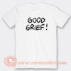Good-Grief-T-shirt-On-Sale