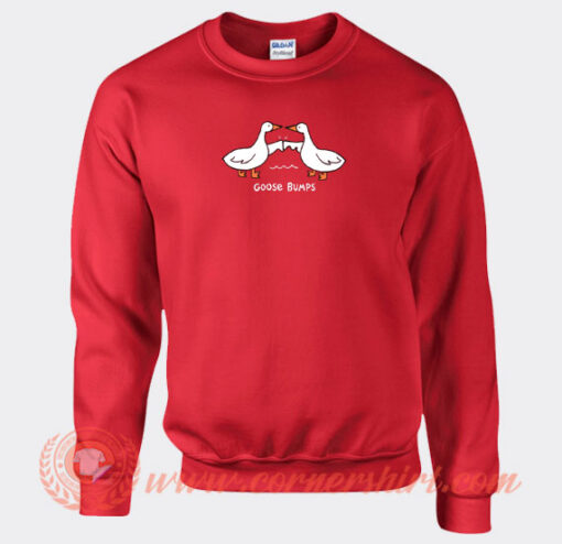 Goose Bumps Sweatshirt On Sale