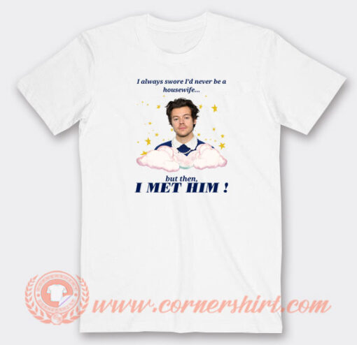 Harry-Styles-Always-Swore-I’d-Never-Be-a-Housewife-T-shirt-On-Sale
