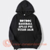 HotDog Baseball Apple Pie Texas Hoodie On Sale