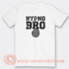Hypno-Bro-T-shirt-On-Sale