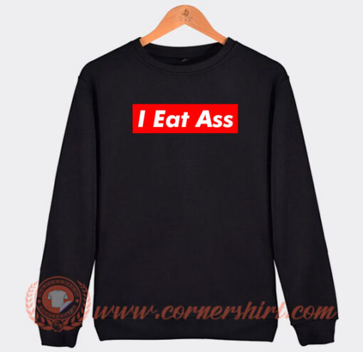 I-Eat-Ass-Sweatshirt-On-Sale