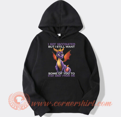 I Got Vaccinated Stay Away From Me Hoodie On Sale