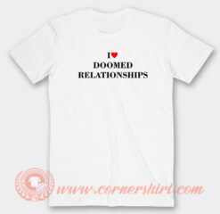 I-Love-Doomed-Relationships-T-shirt-On-Sale