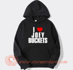 I Love Joey Buckets Hoodie On Sale