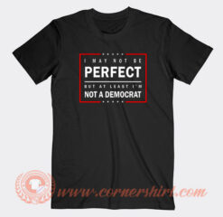 I-May-Not-Be-Perfect-T-shirt-On-Sale