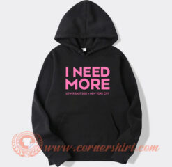 I Need More Lower East Side New York City Hoodie On Sale