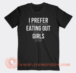 I-Prefer-Cooking-But-Sometimes-Eating-Out-T-Shirt-On-Sale