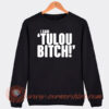 I-Said-Tulou-Bitch-Sweatshirt-On-Sale