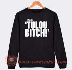I-Said-Tulou-Bitch-Sweatshirt-On-Sale
