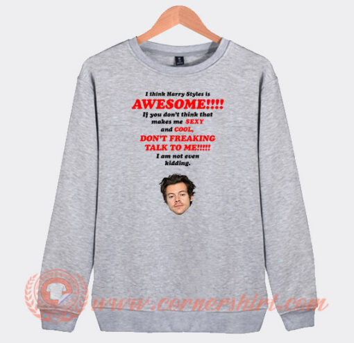 I-Think-Harry-Styles-Is-Awesome-Sweatshirt-On-Sale