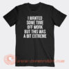 I-Wanted-Some-Time-Off-Work-T-Shirt-On-Sale