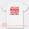I-Went-to-Your-Hood-and-Nobody-Knew-You-T-Shirt-On-Sale
