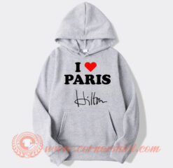 I love Paris Hilton Hoodie On Sale