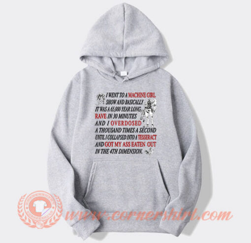I went to a Machine Girl Hoodie On Sale