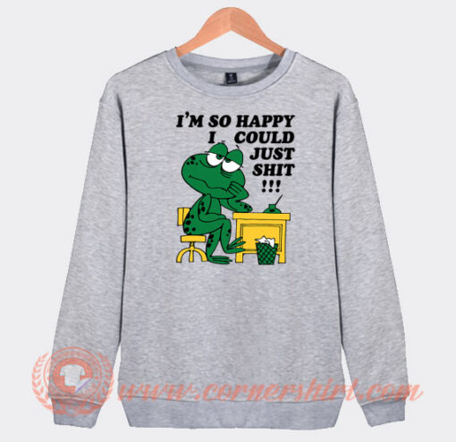 I'm-So-Happy-I-Could-Just-Shit-Frog-Sweatshirt-On-Sale