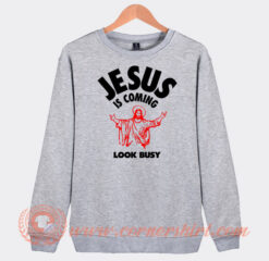 Jesus-Is-Coming-Look-Busy-Sweatshirt-On-Sale
