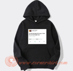 Kanye West Tweet I’m Not EvenGon Lie To You Hoodie On Sale
