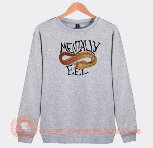 Mentally-Eel-Sweatshirt-On-Sale