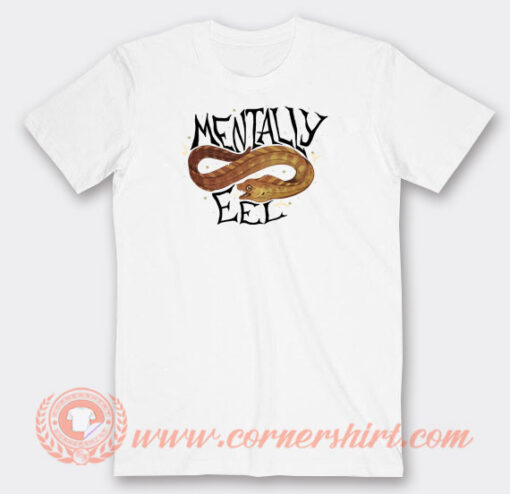 Mentally-Eel-T-shirt-On-Sale