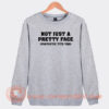 Not Just A Pretty Face Fantastic Tits Too Sweatshirt On Sale
