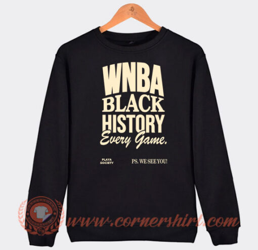 Playa-Society-Wnba-Black-History-Every-Game-Sweatshirt-On-Sale