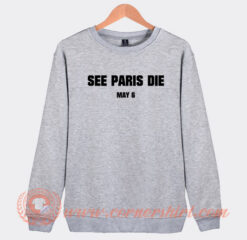 See-Paris-Die-May-6-Sweatshirt-On-Sale