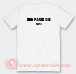 See-Paris-Die-May-6-T-shirt-On-Sale