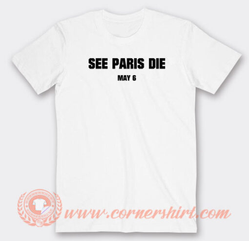 See-Paris-Die-May-6-T-shirt-On-Sale