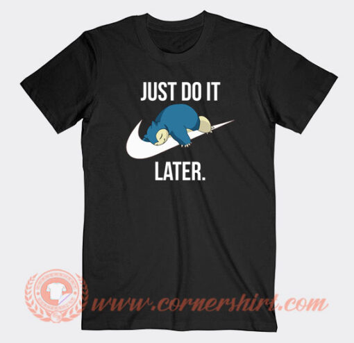 Snorlax-Pokemon-Just-Do-It-Later-T-shirt-On-Sale