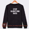 Stop-Glorifying-Rats-Sweatshirt-On-Sale
