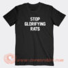 Stop-Glorifying-Rats-T-shirt-On-Sale