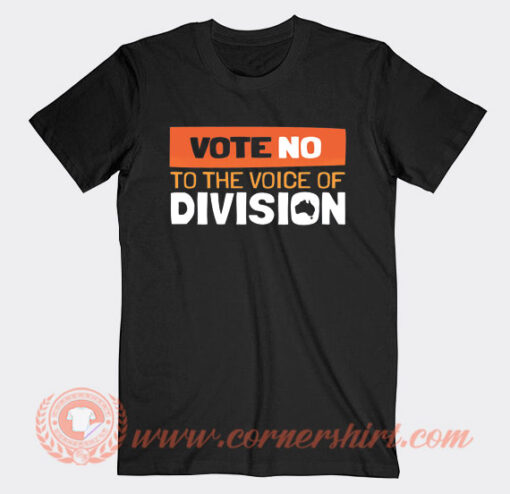 Vote No To The Voice Of Division T-Shirt On Sale