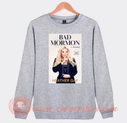 Bad Mormon Heather Gay Sweatshirt On Sale