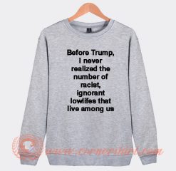 Before Trump I Never Realized The Number Of Racist Sweatshirt On Sale