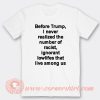 Before Trump I Never Realized The Number Of Racist T-Shirt On Sale