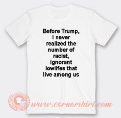 Before Trump I Never Realized The Number Of Racist T-Shirt On Sale