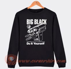 Big Black Do It Yourself Sweatshirt On Sale