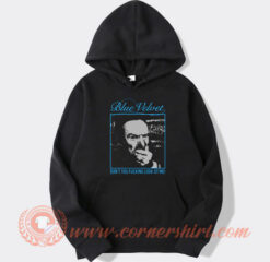 Blue Velvet Don't You Fucking Look At Me Hoodie On Sale