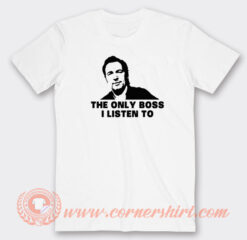 Bruce Springsteen The Only Boss I Listen To T-Shirt On Sale