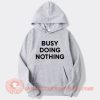 Busy Doing Nothing Hoodie On Sale