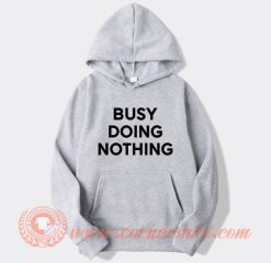 Busy Doing Nothing Hoodie On Sale