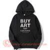 Buy Art Not Cocaine Hoodie On Sale