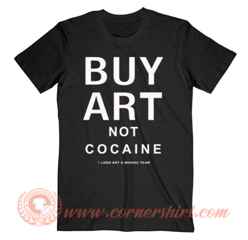 Buy Art Not Cocaine T-Shirt On Sale
