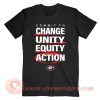 Commit To Change Unity Equity Action T-Shirt On Sale