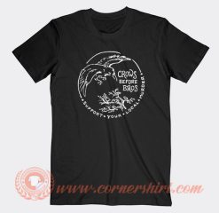Crows Before Bros Support Your Local Murder T-Shirt On Sale