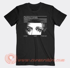 Destroy Lonely Love Last Forever T-Shirt On Sale